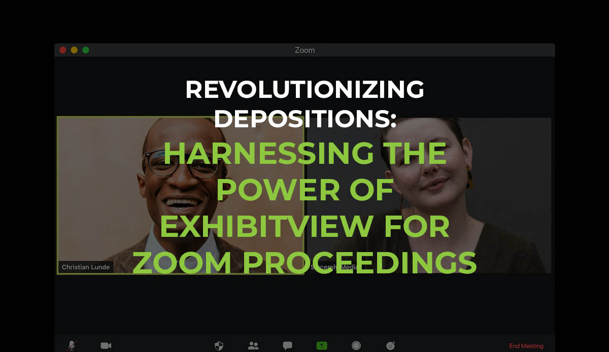 Revolutionizing Depositions: Harnessing the Power of ExhibitView for Zoom Proceedings